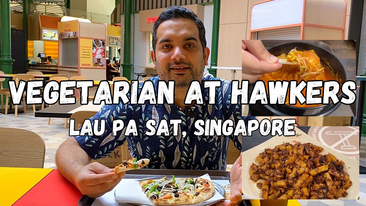 Vegetarian HAWKER food at LAU PA SAT, Singapore | Vegetarian Street Food in Singapore