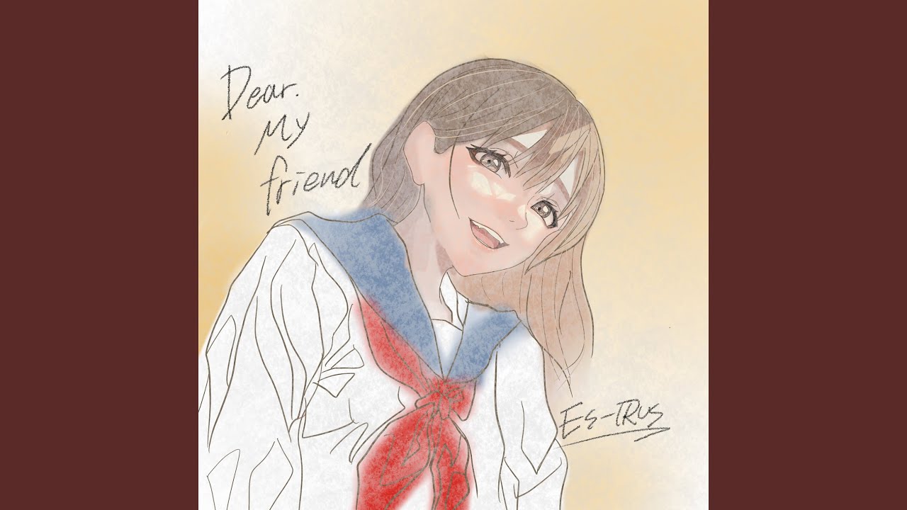 Dear. My friend