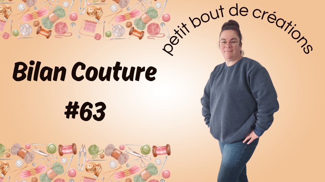 BILAN 63 : je suis enfin de retour avec pleins de belles choses :) #couture