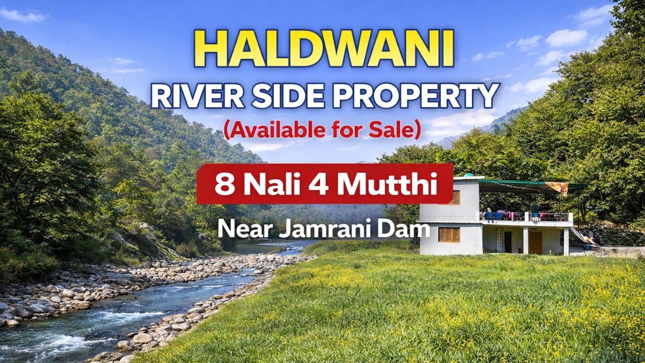 8 Nali 4 Mutthi Riverside Property — This Riverside Land Near Jamrani Dam Haldwani Is a Hidden Gem!