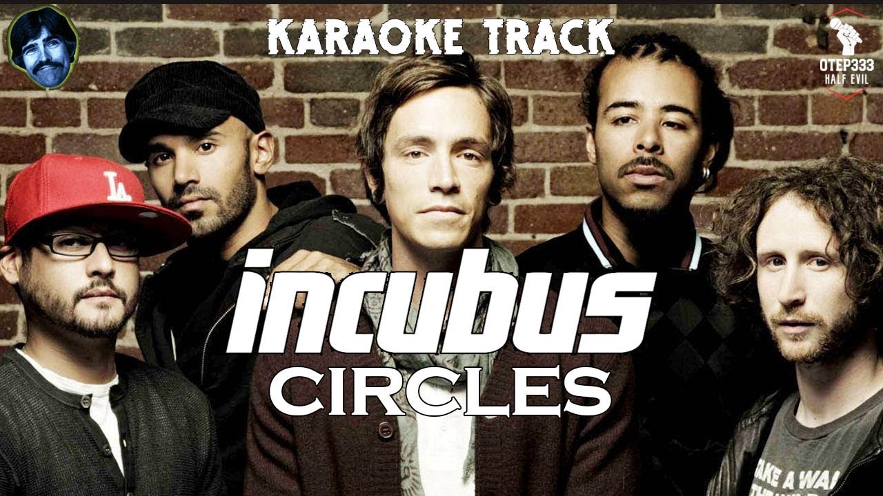 Incubus | Circles 🎤HQ Karaoke🎤