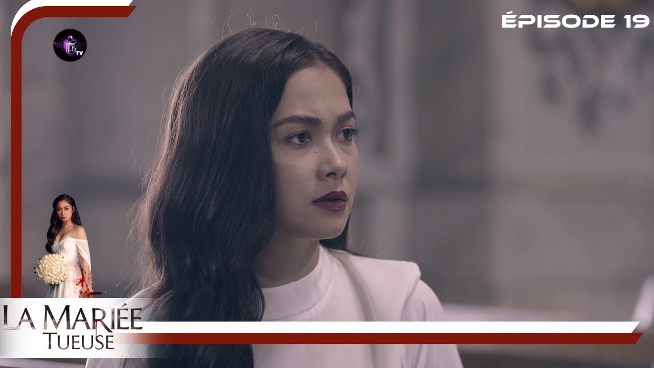 LA MARIEE TUEUSE Episode 19 en Fran&ccedil;ais | HD