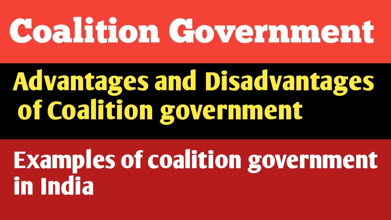 Coalition Government! Advantages of Coalition and Disadvantages government? Phase of Coalition govt.