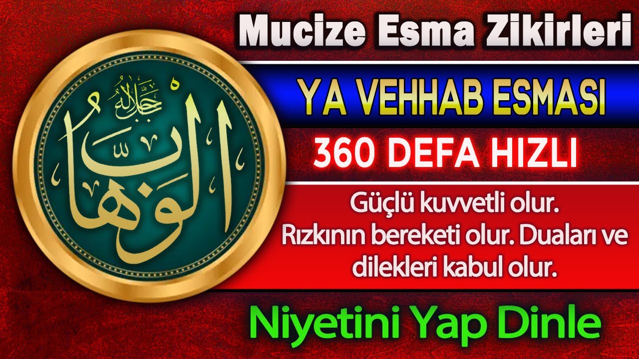 YA VEHHAB ESMASI ZİKRİ (360 DEFA) Kuran ve Dualar