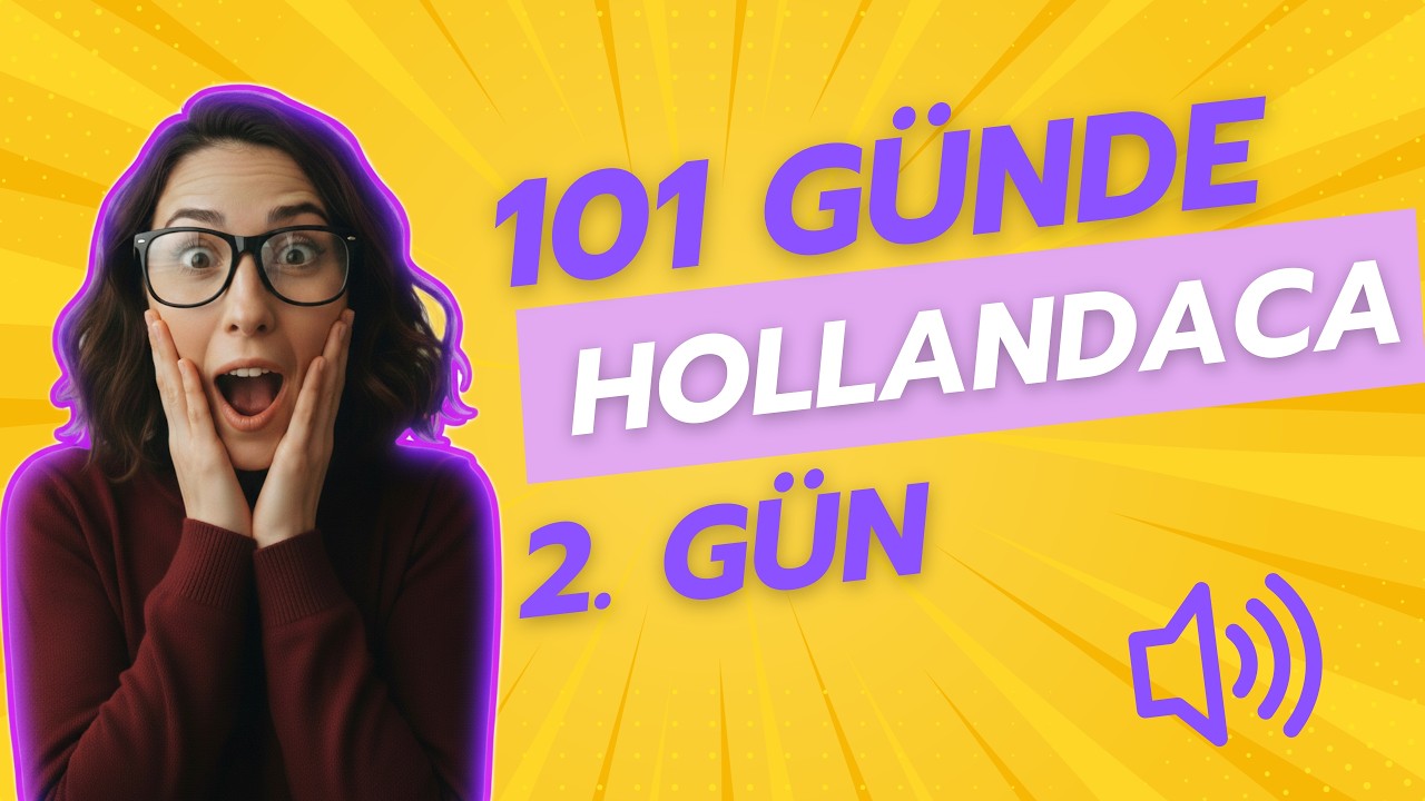 101 Günde Hollandaca | 2. Gün | 101 Günde A0'dan B1'e Hollandaca öğren