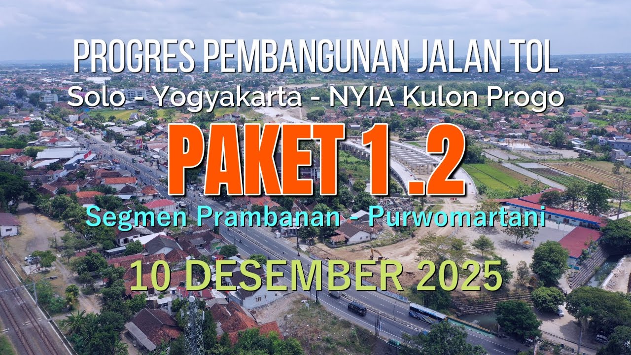 PROGRES PEMBANGUNAN JALAN TOL JOGJA SOLO PAKET 1.2 per 10 DESEMBER 2025
