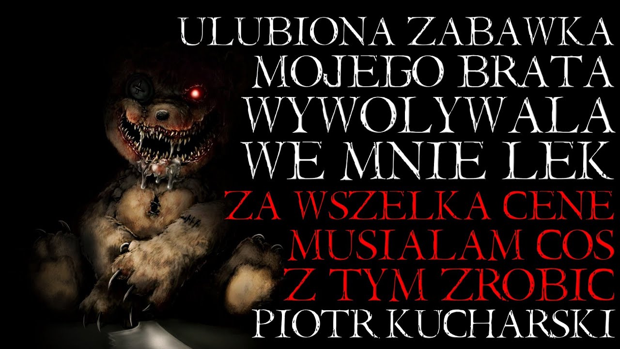 Ulubiona Zabawka Mojego Brata Wywoływała We Mnie Lęk. Musiałam Coś z Tym Zrobić - Creepypasta [PL]