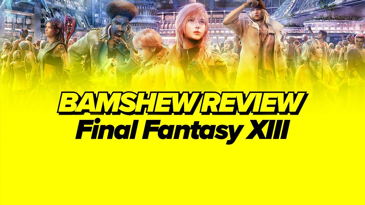 Final Fantasy XIII - BAMSHEW REVIEW