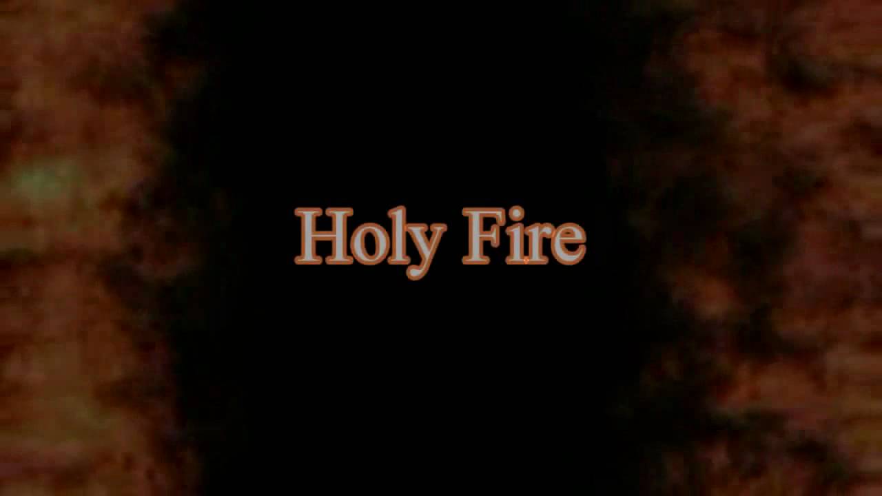 Holy Fire with Lyrics and background(2)