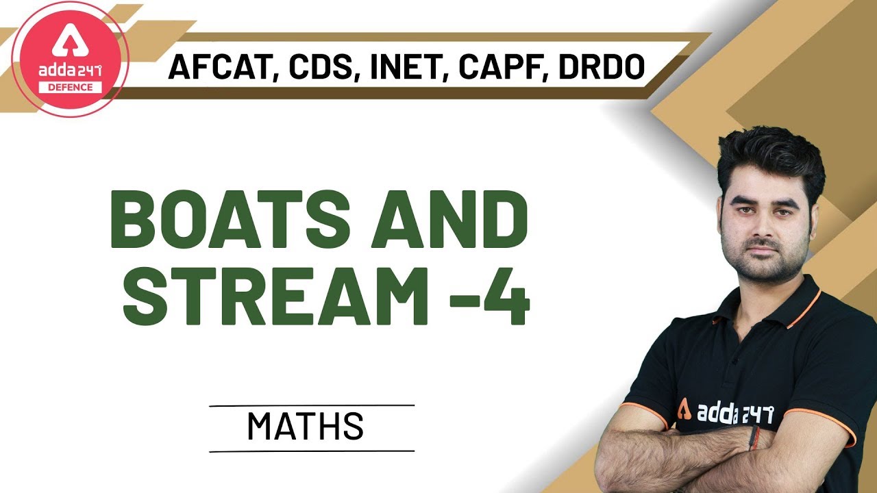 Boats and Stream (Part-4) | Maths | Special Maths For AFCAT | CDS | INET | CAPF | DRDO