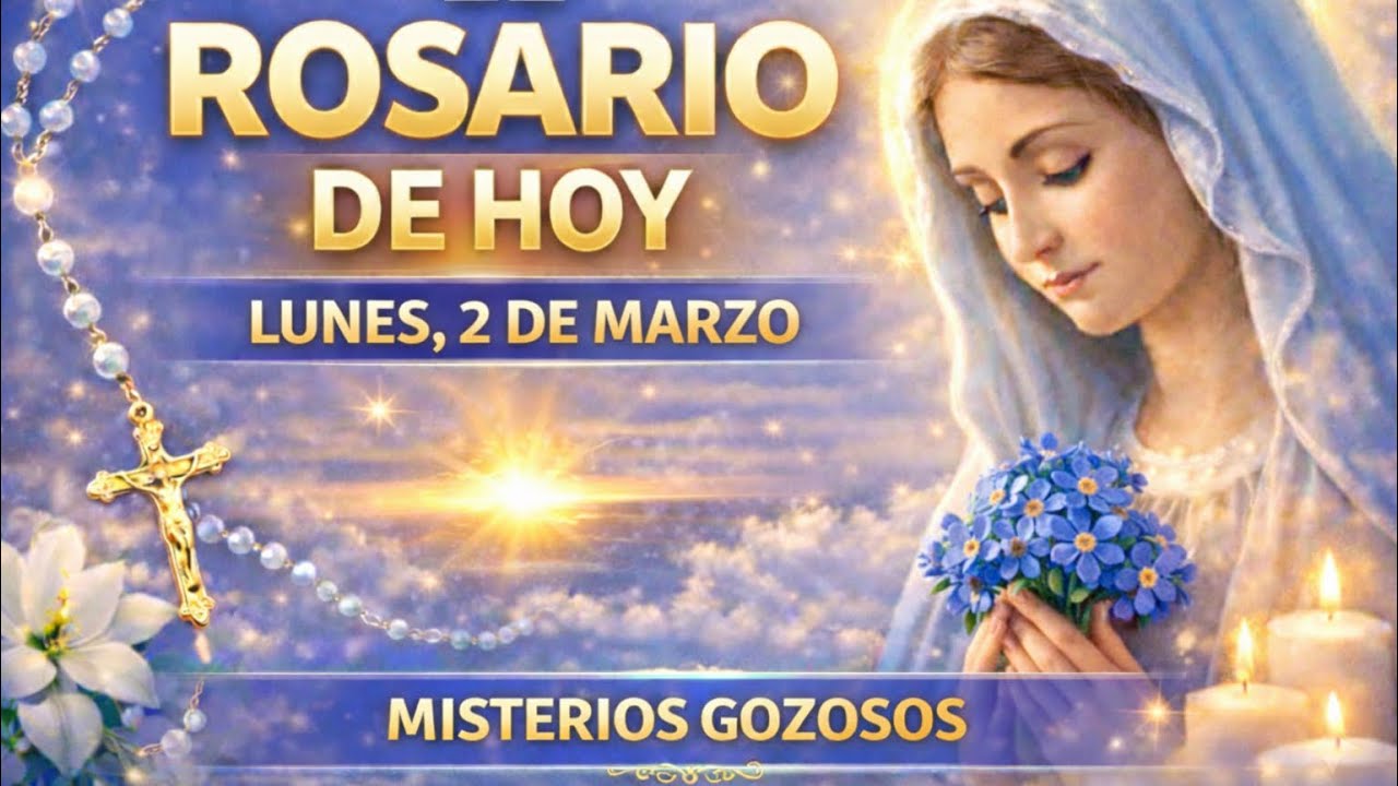 SANTO ROSARIO DE HOY 🙏 Lunes 2 de Marzo | MISTERIOS GOZOSOS | Oración Poderosa con la Virgen María