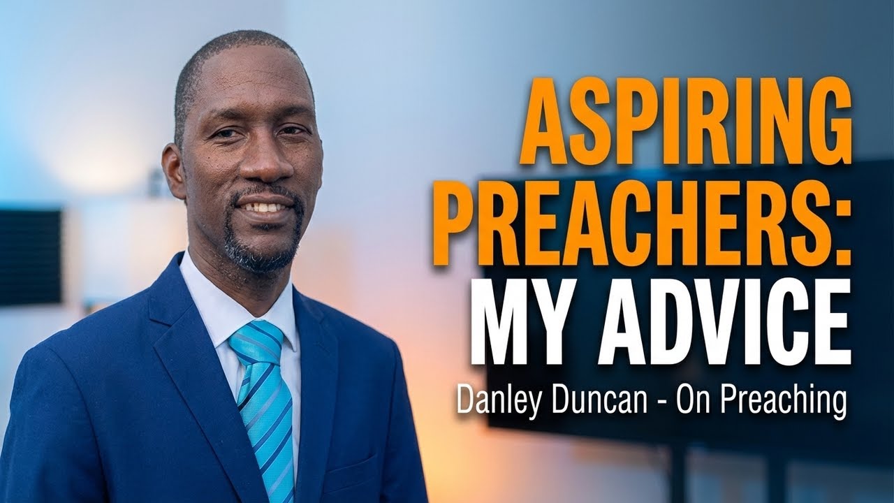 My Advice to Aspiring Preachers
