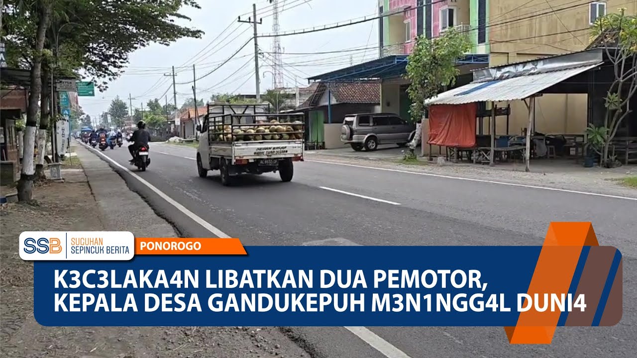 PONOROGO – K3c3laka4n Libatkan Dua Pemotor, Kepala Desa Gandukepuh M3n1ngg4l Duni4