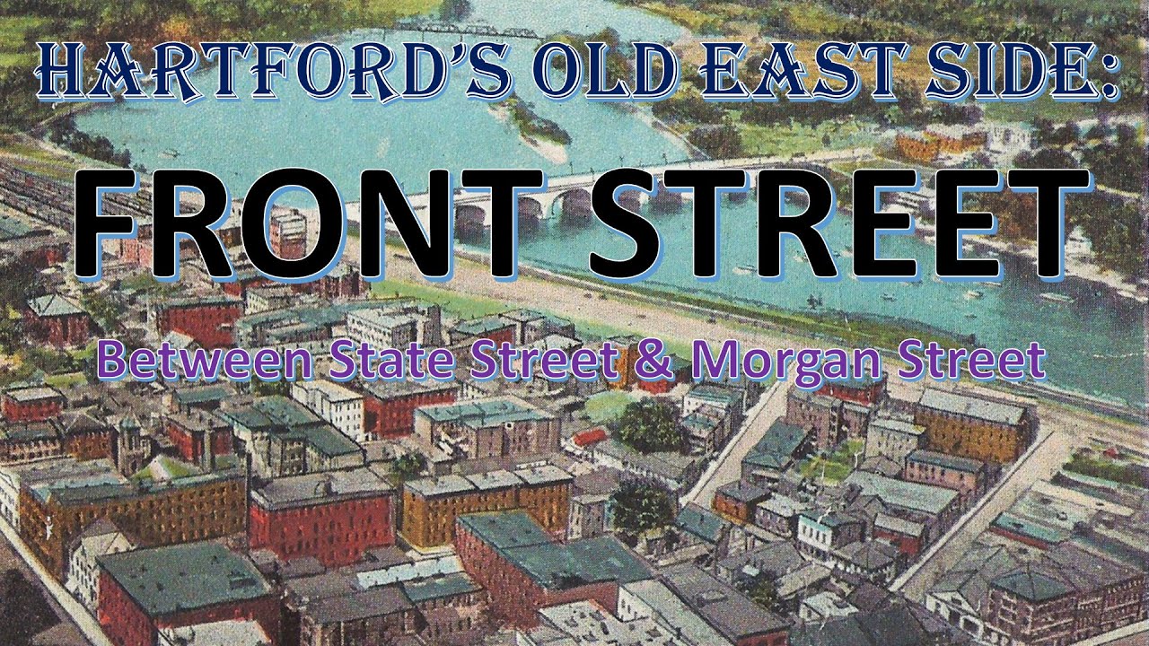 Старый Ист-Сайд Хартфорда: Фронт-стрит (от Стейт-стрит до Морган-стрит)