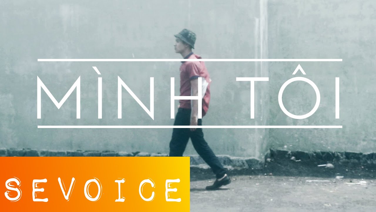 SeVoice - M&igrave;nh T&ocirc;i (Official Music Video)
