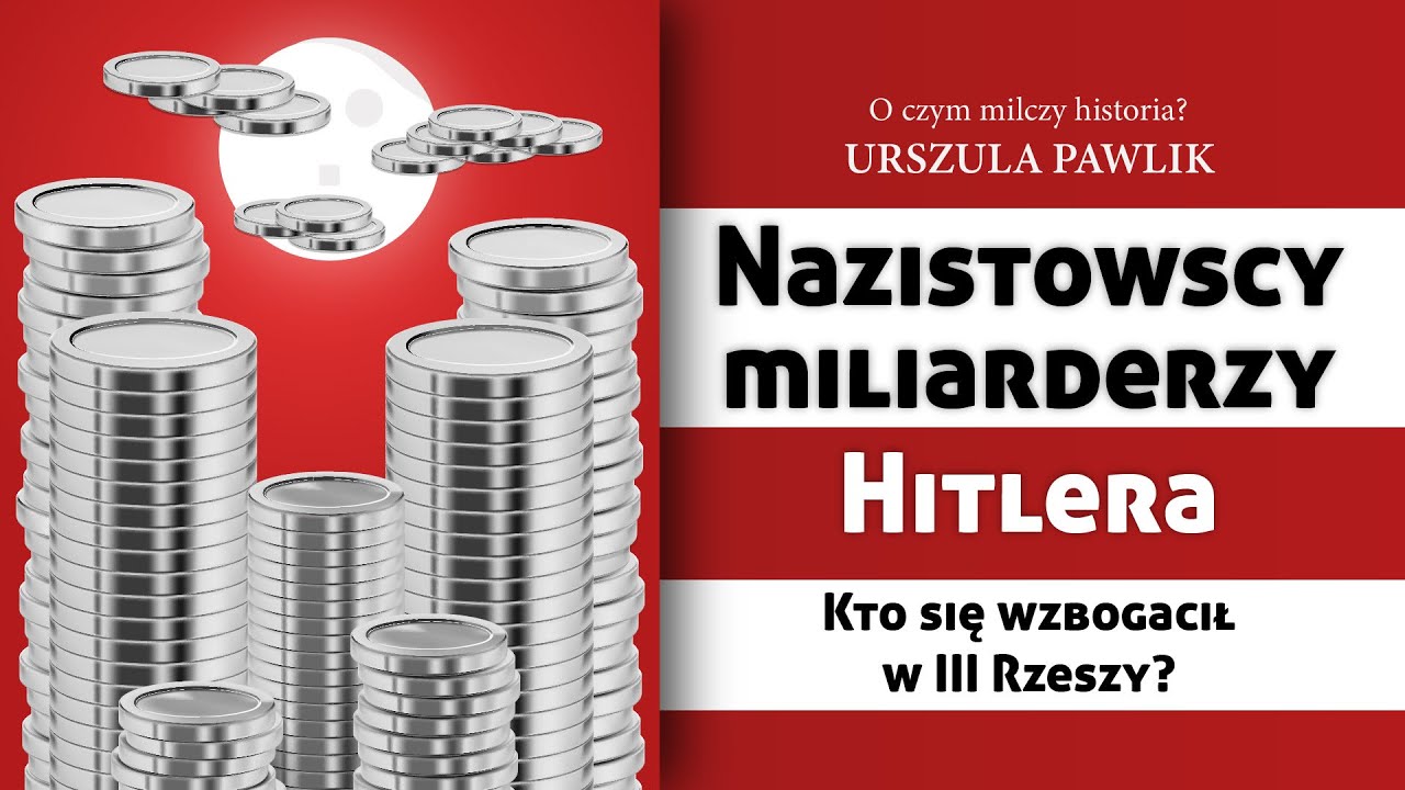 Nazistowscy miliarderzy Hitlera. O czym milczy historia? #ocmh Urszula Pawlik