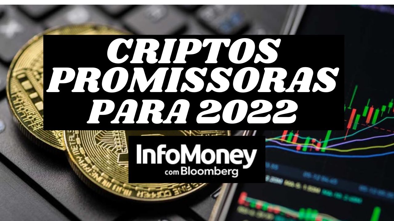 CRIPTOMOEDAS PROMISSORAS PARA 2022 SEGUNDO A INFOMONEY