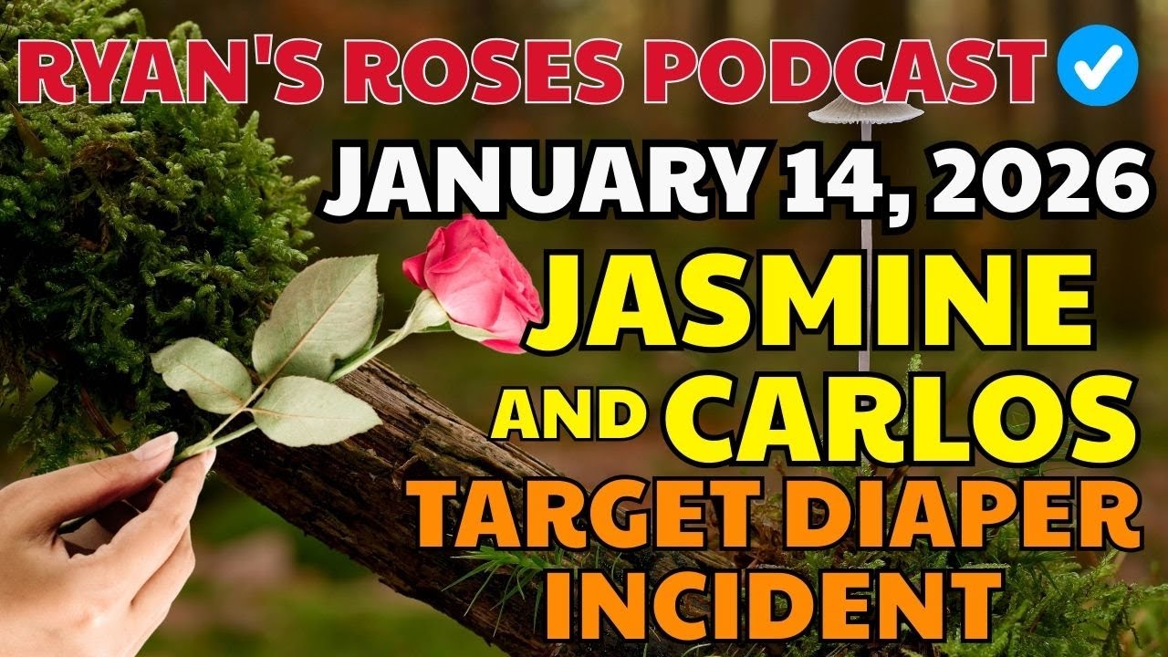 Ryan’s Roses – January 14, 2026 | Jasmine and Carlos – Target Diaper Incident