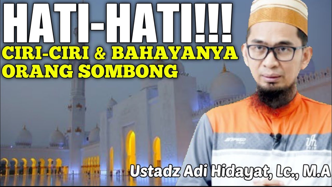AWAS!!! CIRI-CIRI DAN BAHAYANYA ORANG SOMBONG - USTADZ ADI HIDAYAT