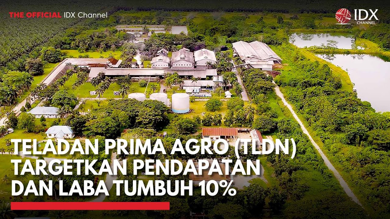 Teladan Prima Agro (TLDN) Targetkan Pendapatan dan Laba Tumbuh 10% | IDX CHANNEL