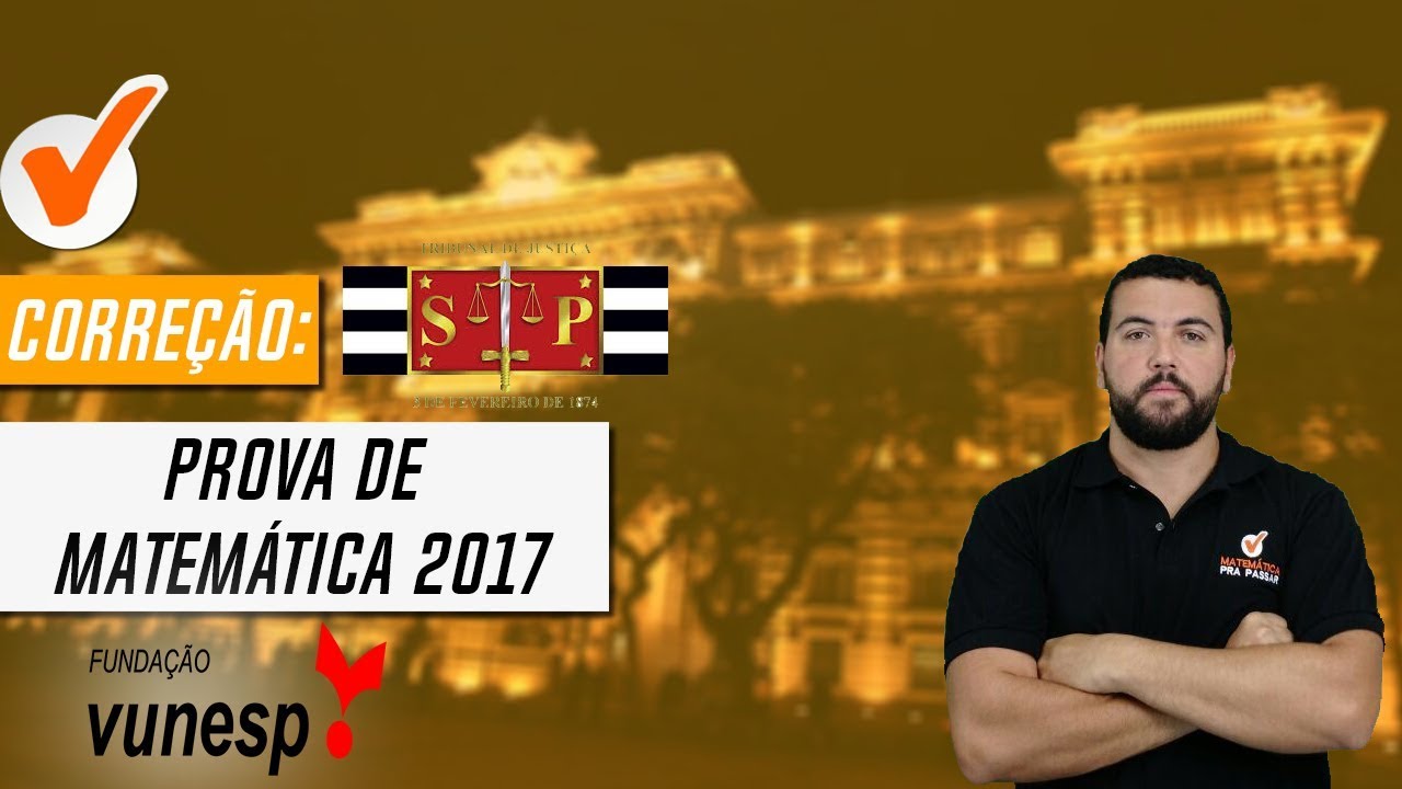 Correção da prova de MATEMÁTICA do TJ-SP 2017 - Banca Vunesp.