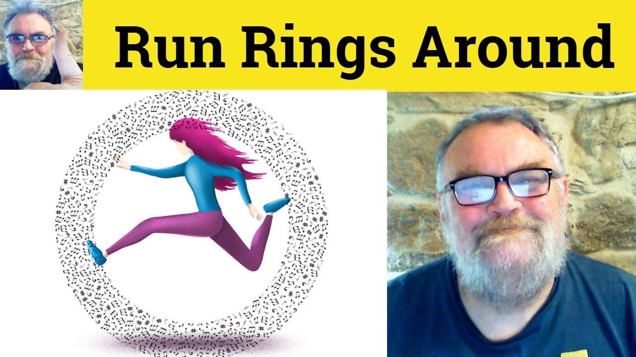 🔵Run Rings Round Meaning - Run Circles Around Defined - Run Rings Round Examples - Run Rings Around