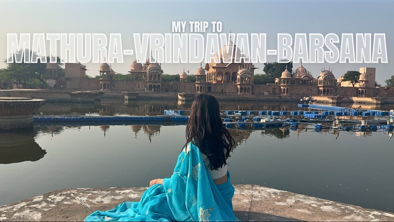 Mathura, Vrindavan and Barsana in One Day!