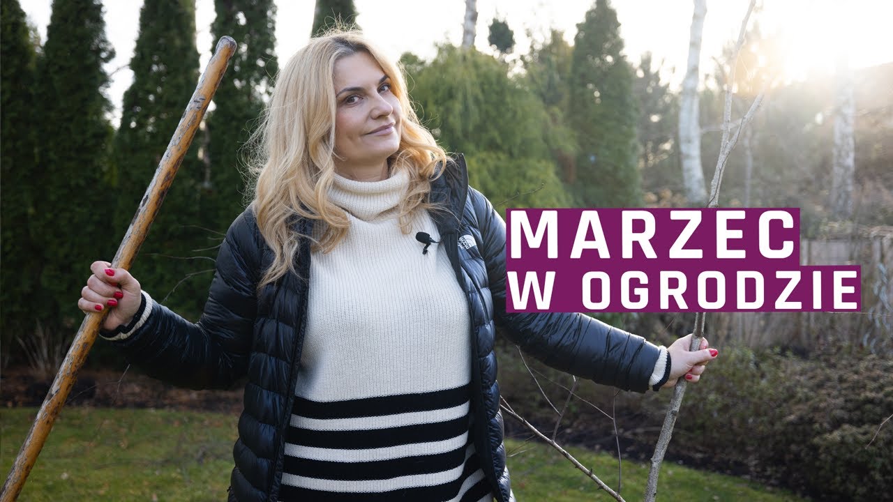 Jakie prace ogrodowe wykonać w marcu? Marzec w ogrodzie.