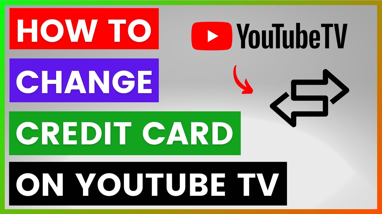 How To Change Credit Card On YouTube TV? [in 2025]