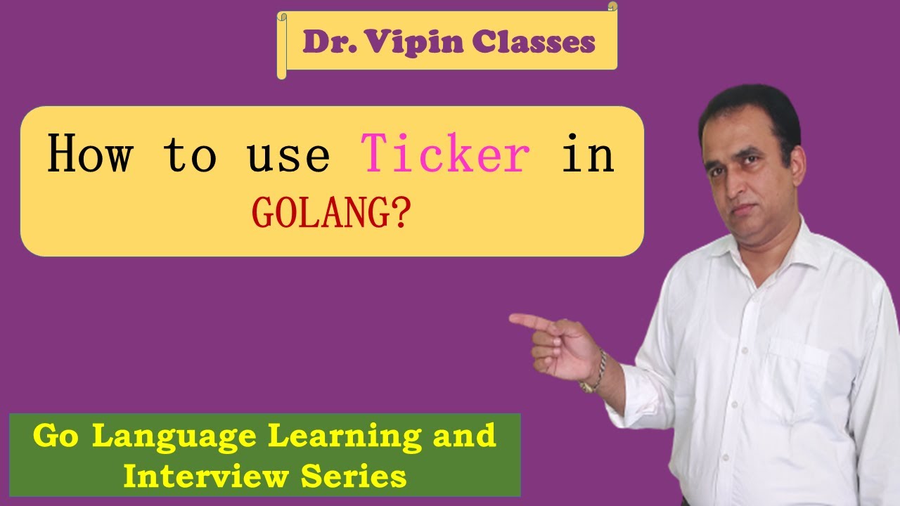Golang Tutorials -31- Golang Ticker | Dr Vipin Classes