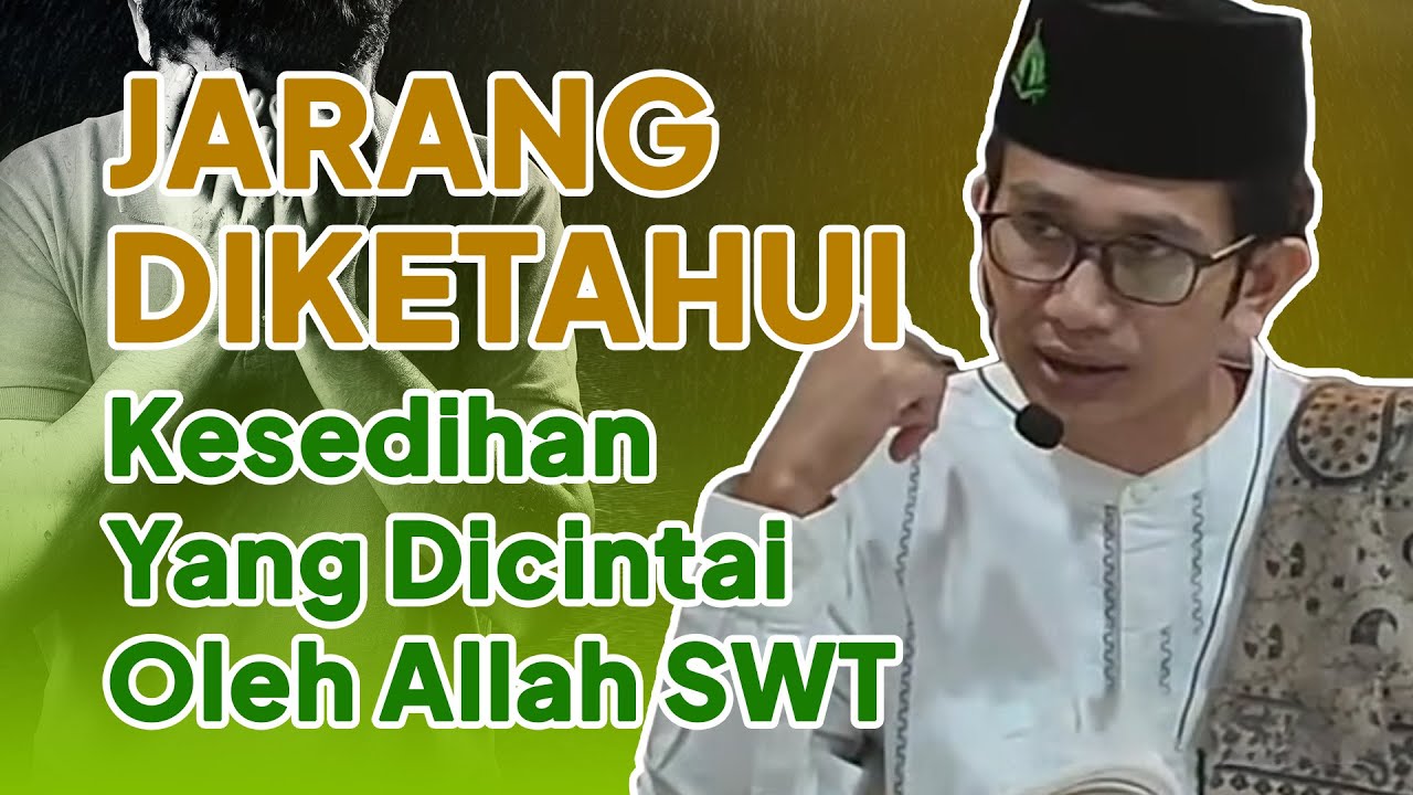 Adakah Kesedihan yang Dicintai Allah? || Buya Rahmat Ilahi, S.Ag