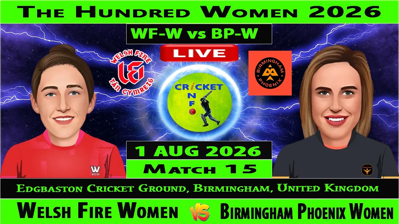 Welsh Fire Women vs Birmingham Phoenix Women | WFW v BPW Live | 15th Match of The Hundred 2026 Women