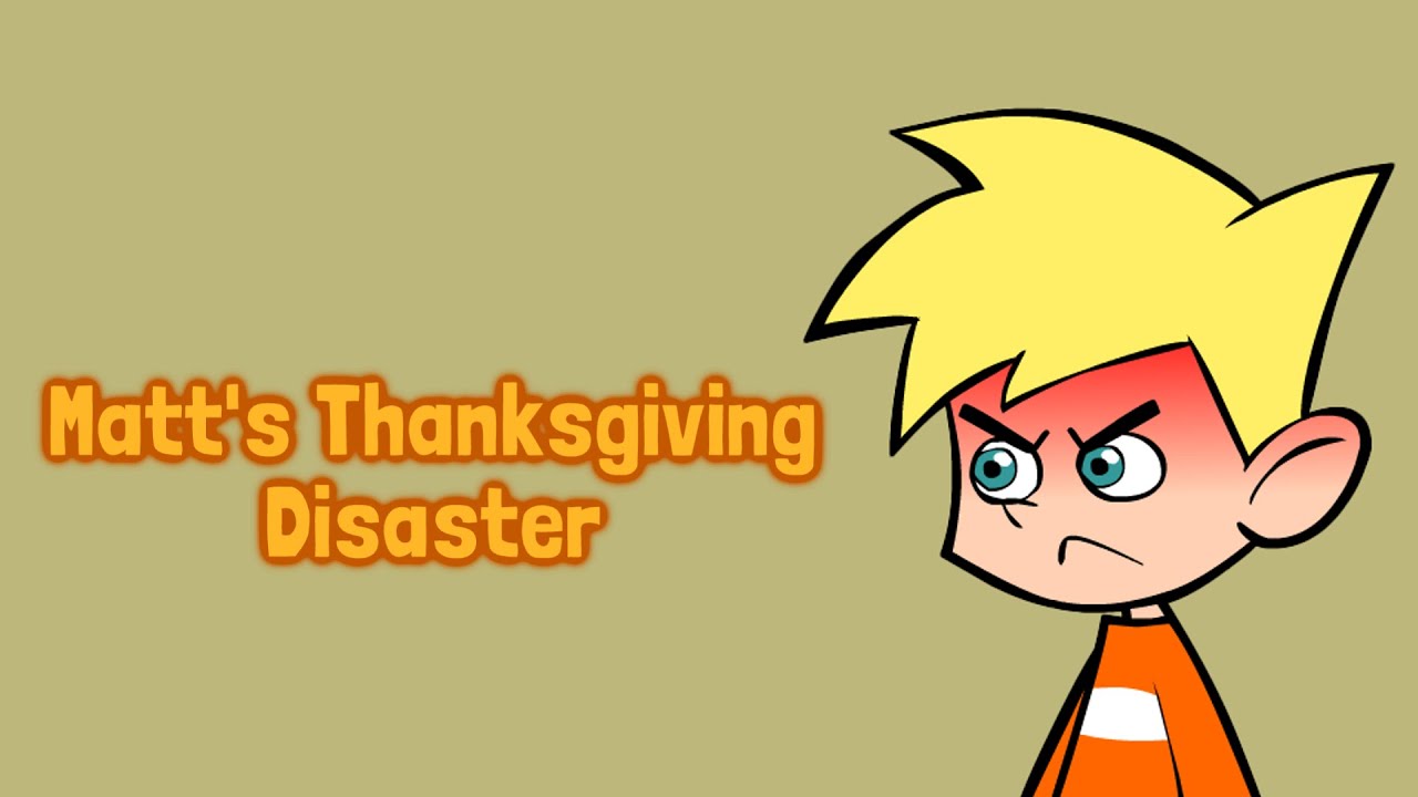 Matt's Thanksgiving Disaster