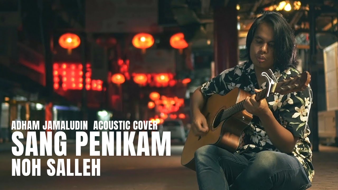 Sang Penikam- Noh Salleh  (Acoustics Cover by Adham Jamaludin )