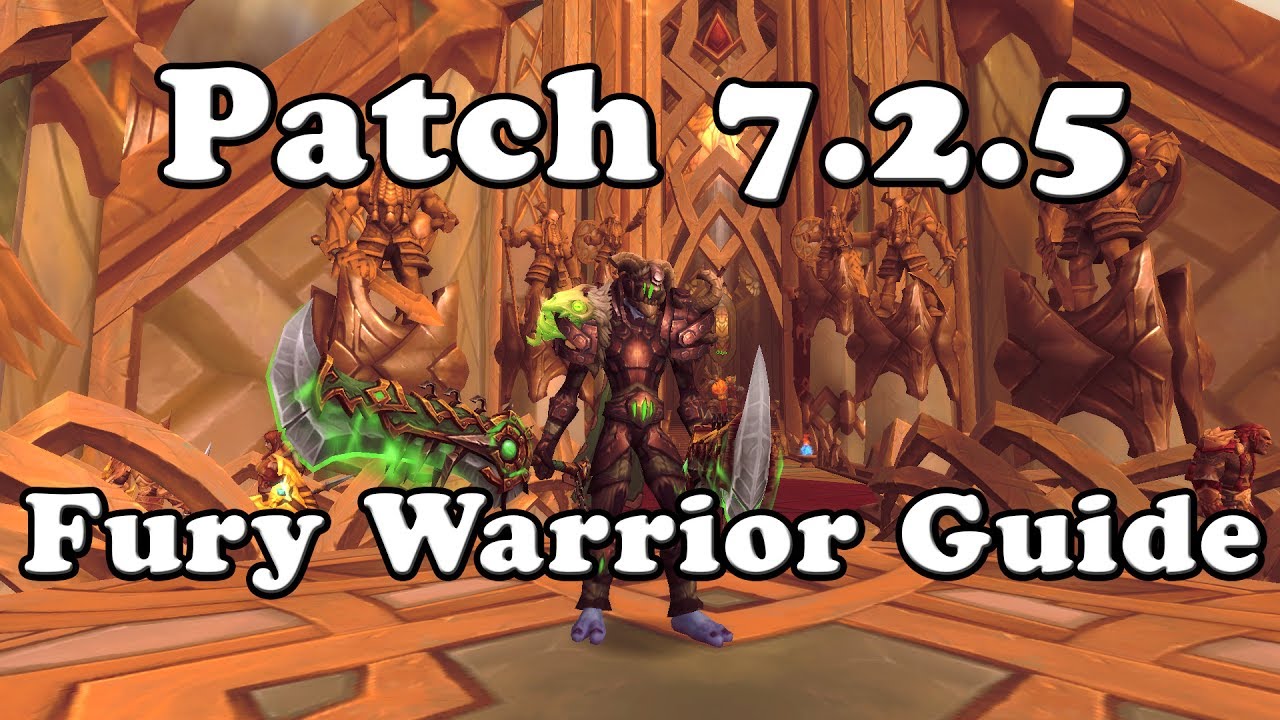 Patch 7.2.5 Fury Warrior Guide