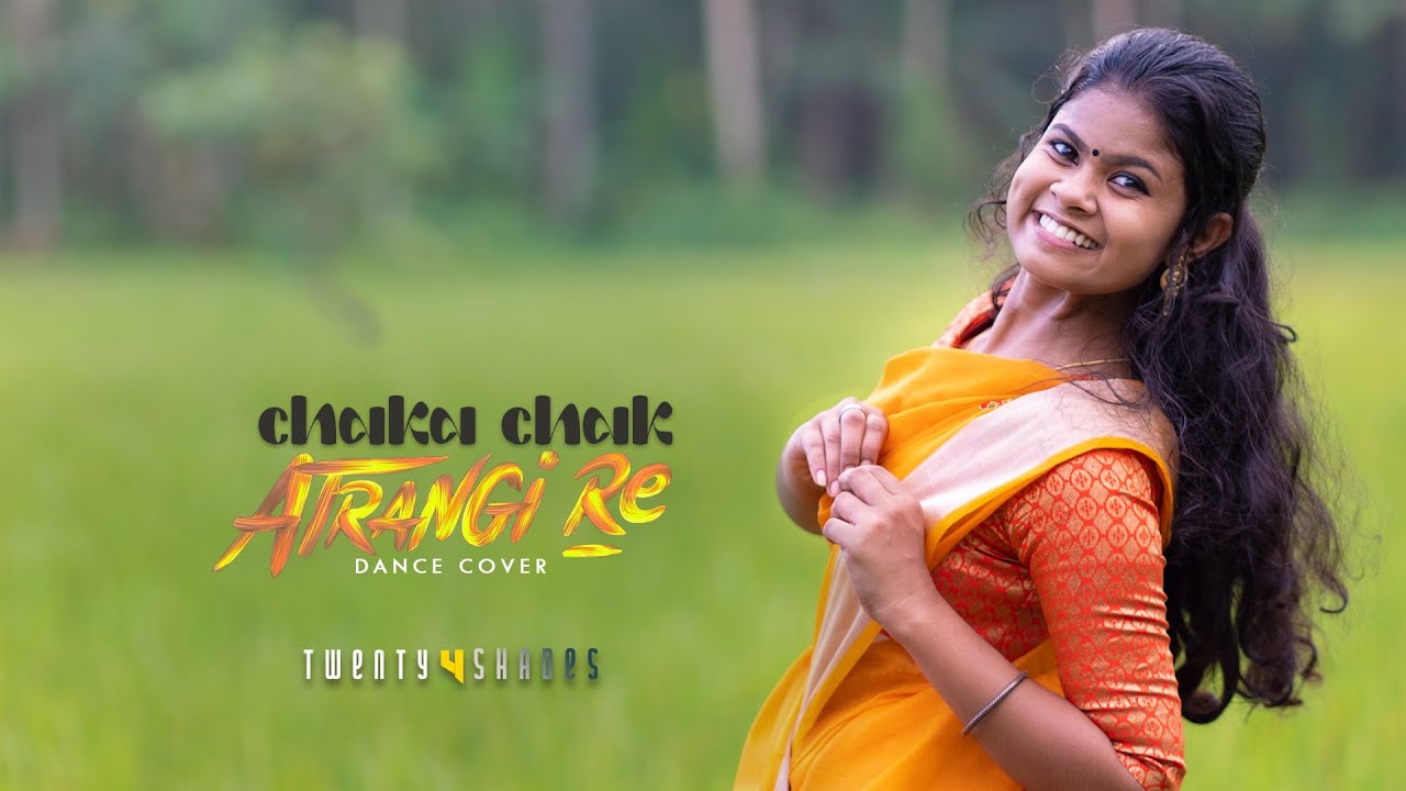 Atrangi Re: Chaka Chak | A. R. Rahman |  Dhanush | Akshay | Sara AK | Shreya | twenty4shades