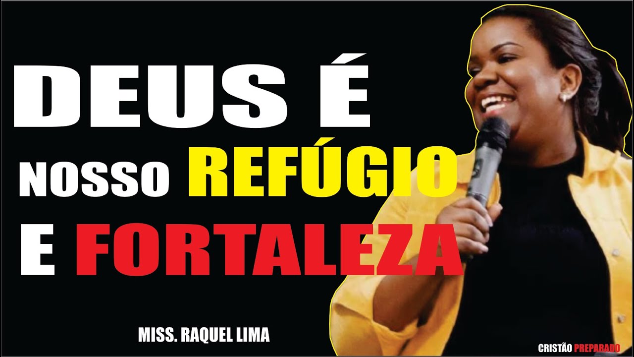 DEUS É NOSSO REFÚGIO E FORTALEZA - MISS.  RAQUEL LIMA