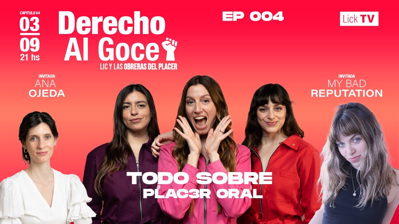 Derecho al Goce Episodio 04. Todo Sobre el Plac3r Oral