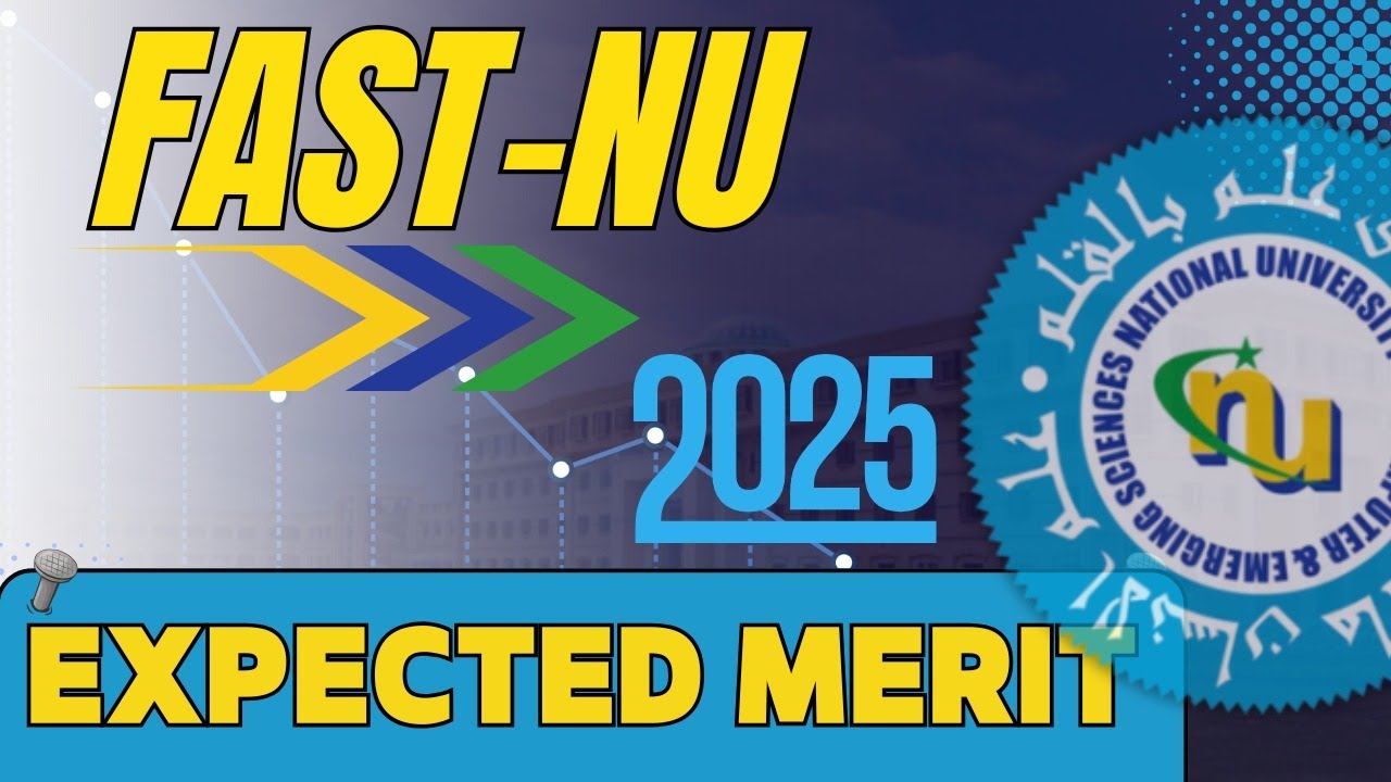 FAST University Expected Merit 2025 I FAST University Last Year Merit I FAST Closing Merit 2024