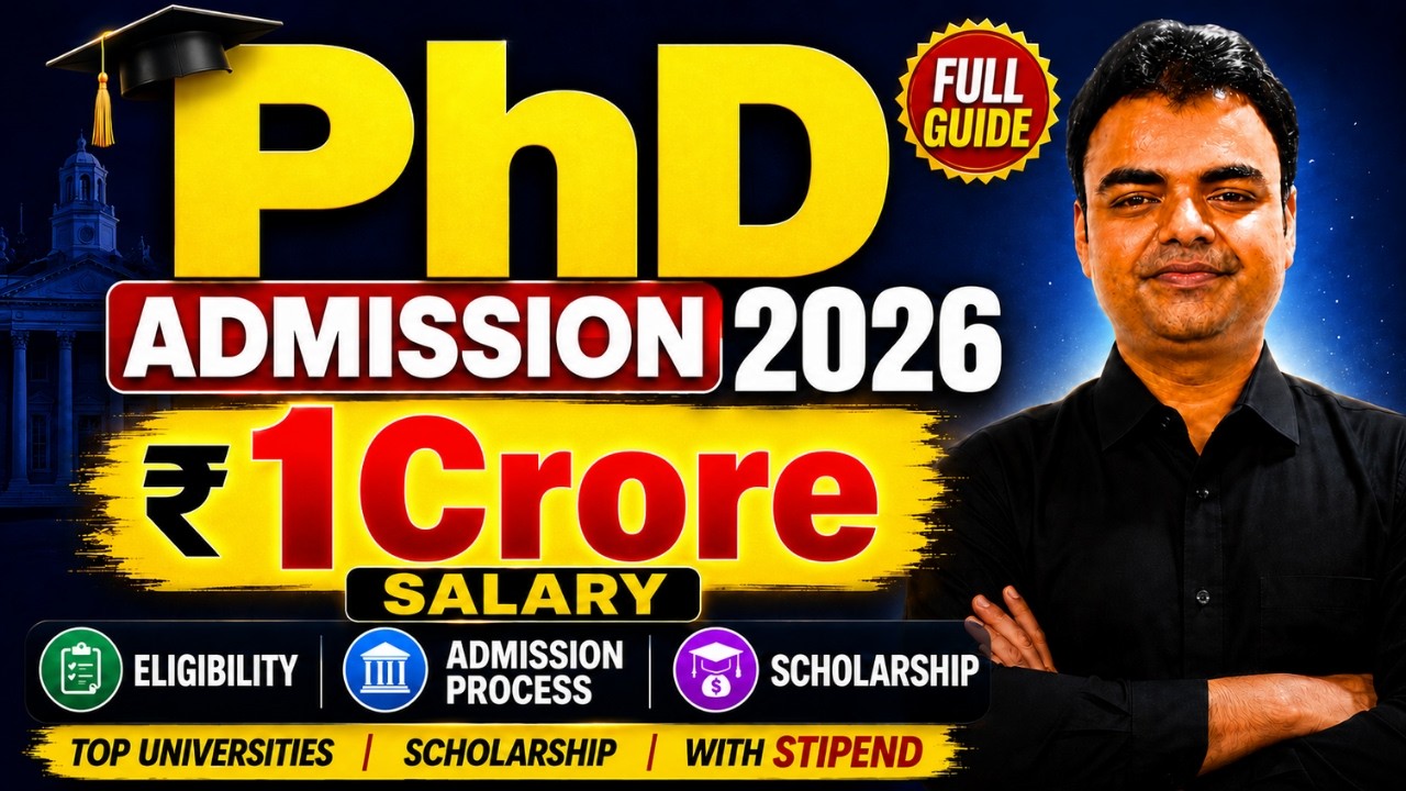 PhD Admission 2026, Salary 1 Crore, Eligibility, Admission Process, Scholarship