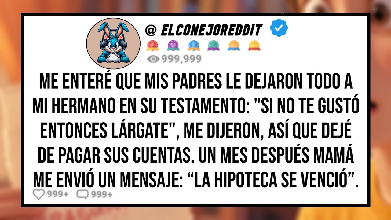 Me Enteré Que Mis PADRES le Dejaron Todo a Mi HERMANO en su Testamento, Así Que Dejé de Pagar Sus...