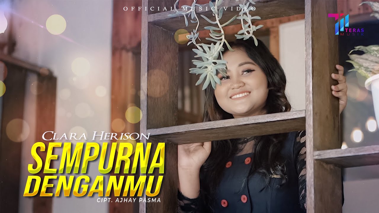 Clara Herison - Sempurna Denganmu (Official Music Video)