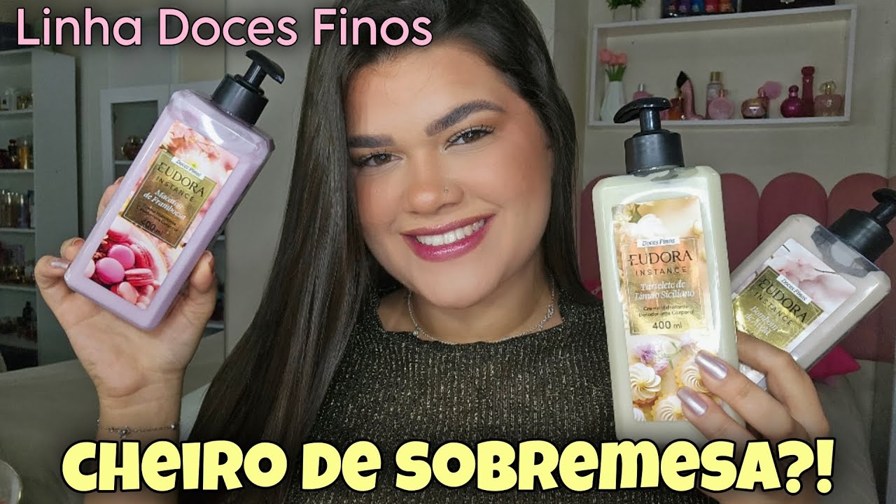 HIDRATANTES da EUDORA com CHEIRO DE SOBREMESA! Linha DOCES FINOS | ENSABOAM NA PELE? S&Atilde;O BONS? 🍫🍬🍰