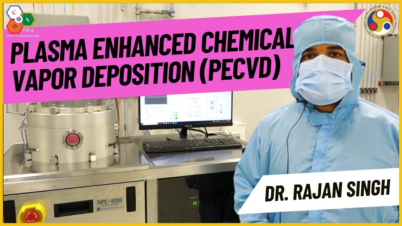 Plasma Enhanced Chemical Vapor Deposition (PECVD) | Centre for Nanotechnology | IIT Guwahati