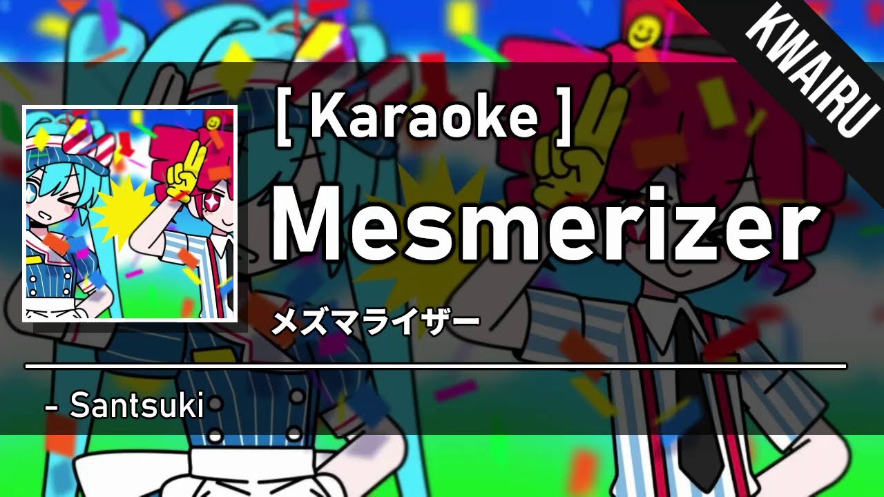 [Karaoke] Mesmerizer - Satsuki
