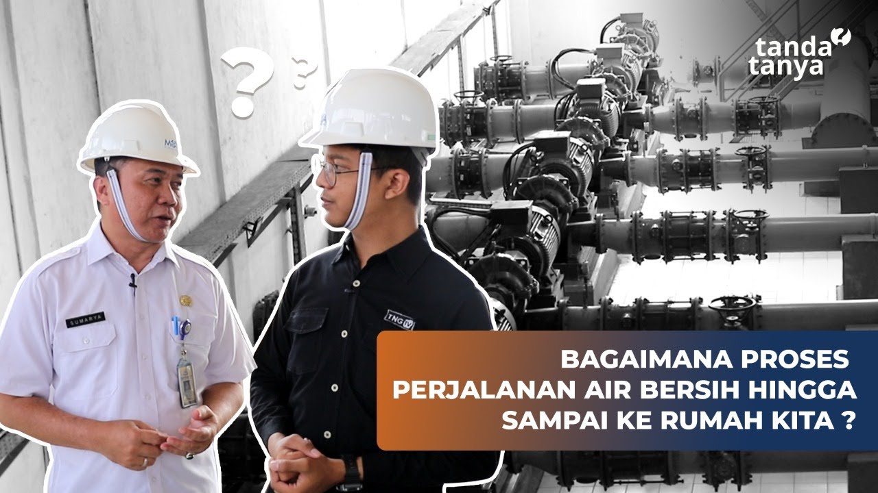 Bagaimana Proses Perjalanan Air Bersih Hingga Sampai Ke Rumah Kita? #TandaTanya?
