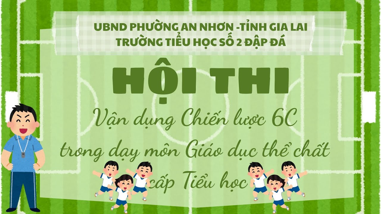 Tóm tắt tiết dạy áp dụng chiến lược 6C trong GDTC _ Dương Văn Thà _ TH số 2 Đập Đá_ An Nhơn _Gia Lai