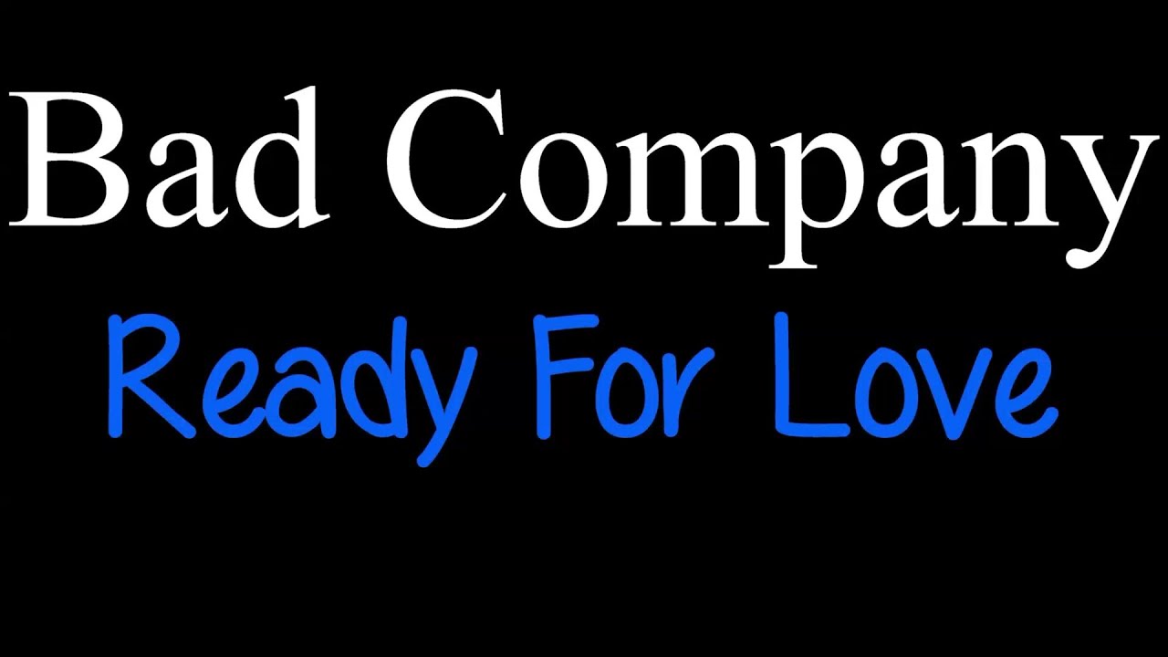 Bad Company - Ready For Love ( lyrics )