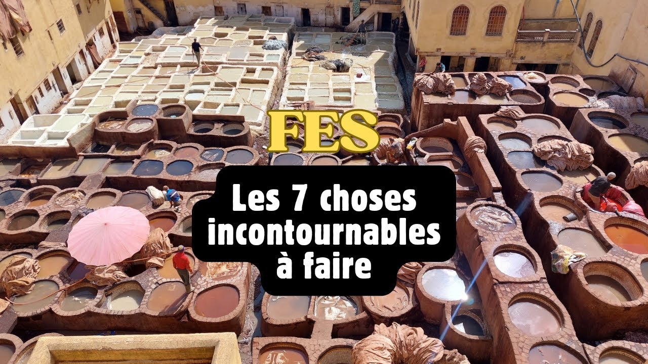 Visiter F&egrave;s  : Les sept choses incontournables &agrave; faire