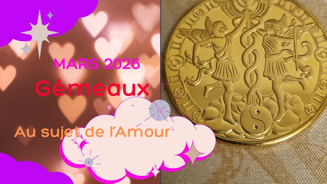 MARS 2026 Gémeaux vos amours